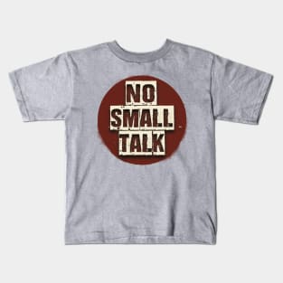 No Small Talk | Tee, Sweatshirt Or Tank | Gift Idea, no small talk please, introvert shirt, introverted, no small talk, hate small talk Kids T-Shirt